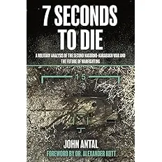7 Seconds to Die: A Military Analysis of the Second Nagorno-Karabakh War and the Future of Warfighting by John F. Antal book cover
