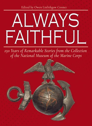 Always Faithful: 250 Years of Remarkable Stories from the Collections of the National Museum of the Marine Corps by Owen Conner book cover