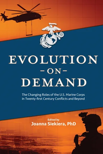Evolution on Demand: The Changing Roles of the U.S. Marine Corps in Twenty-first Century Conflicts and Beyond by Joanna Siekiera book cover