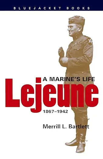 Lejeune: A Marine's Life, 1867-1942 by Merrill L. Bartlett book cover