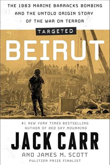 Targeted: Beirut: The 1983 Marine Barracks Bombing and the Untold Story of the War on Terror by Jack Carr and James M. Scott book cover