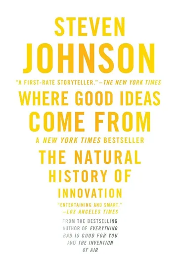 Where Good Ideas Come From: The Natural History of Innovation by Steven Johnson book cover